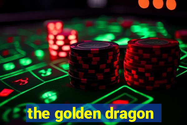 the golden dragon